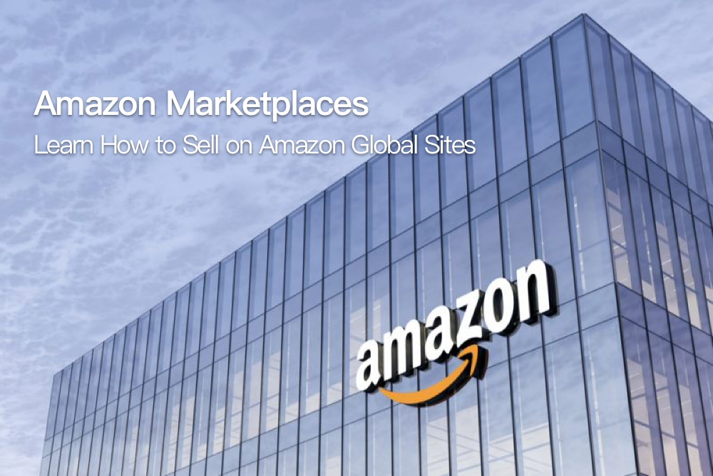 Amazon Marketplaces – Learn How to Sell on Amazon Global Sites